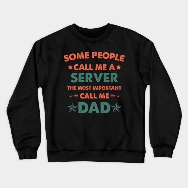 Copy of Some People Call Me Server The Most Important Call Me Dad Crewneck Sweatshirt by Amineharoni